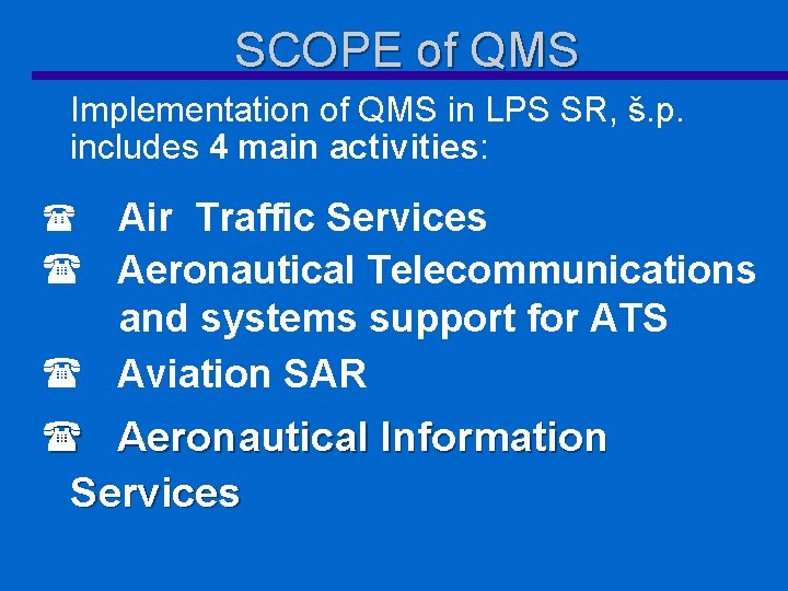SCOPE of QMS Implementation of QMS in LPS SR, š. p. includes 4 main