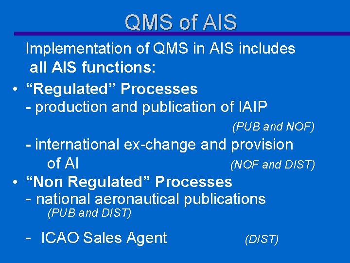 QMS of AIS Implementation of QMS in AIS includes all AIS functions: • “Regulated”