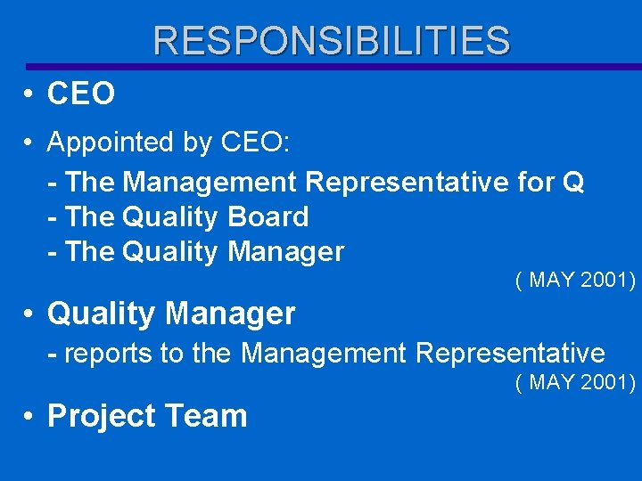 RESPONSIBILITIES • CEO • Appointed by CEO: - The Management Representative for Q -