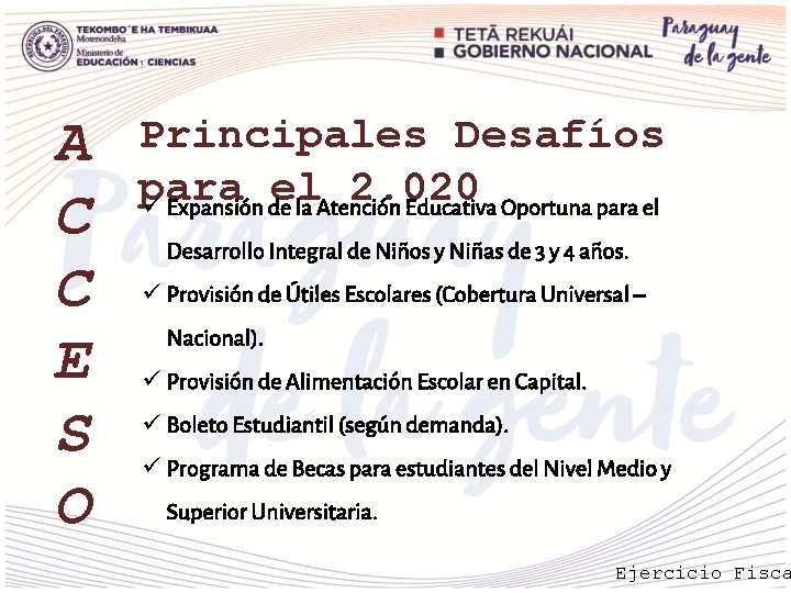 A C C E S O Principales Desafíos para el 2. 020 ü Expansión