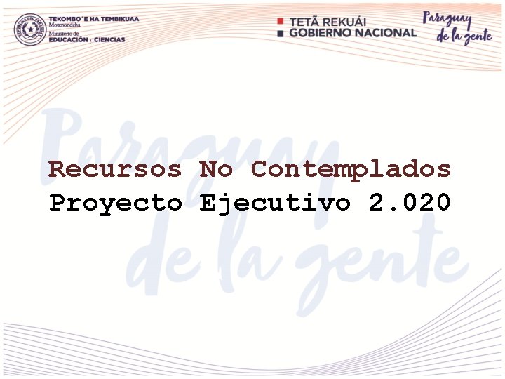 Recursos No Contemplados Proyecto Ejecutivo 2. 020 