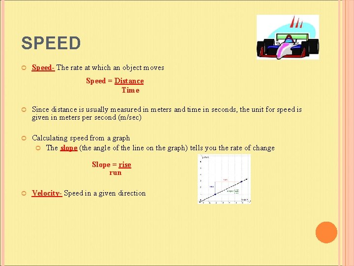 SPEED Speed- The rate at which an object moves Speed = Distance Time Since