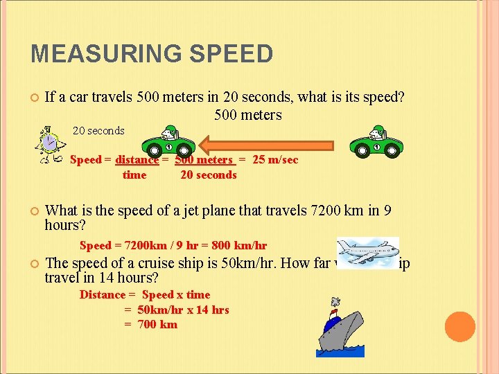 MEASURING SPEED If a car travels 500 meters in 20 seconds, what is its