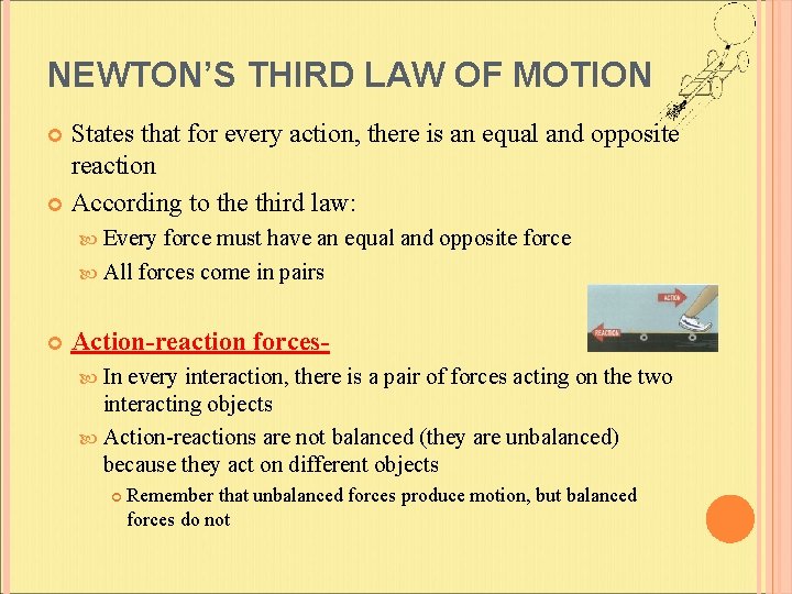 NEWTON’S THIRD LAW OF MOTION States that for every action, there is an equal