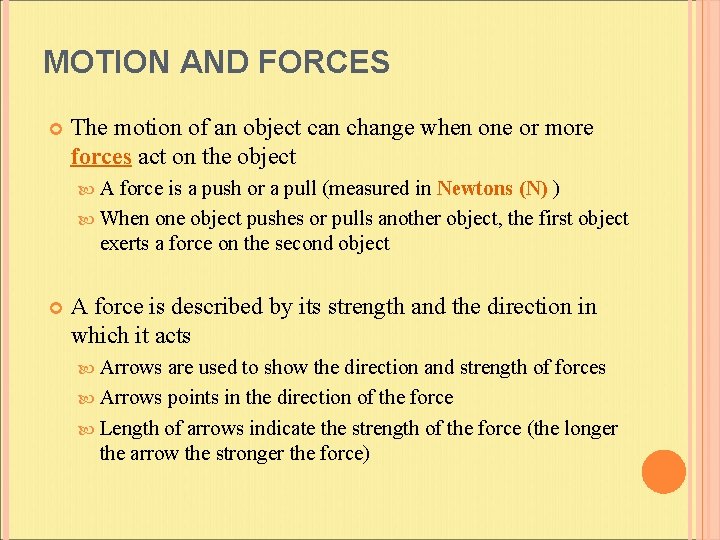 MOTION AND FORCES The motion of an object can change when one or more