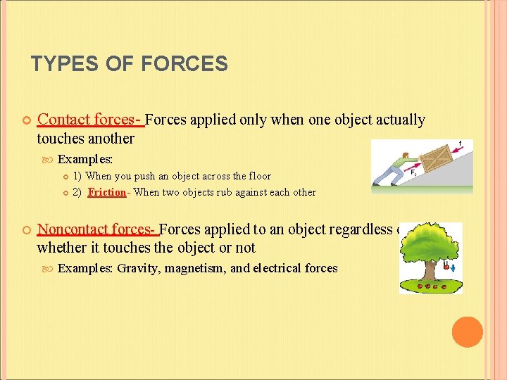 TYPES OF FORCES Contact forces- Forces applied only when one object actually touches another