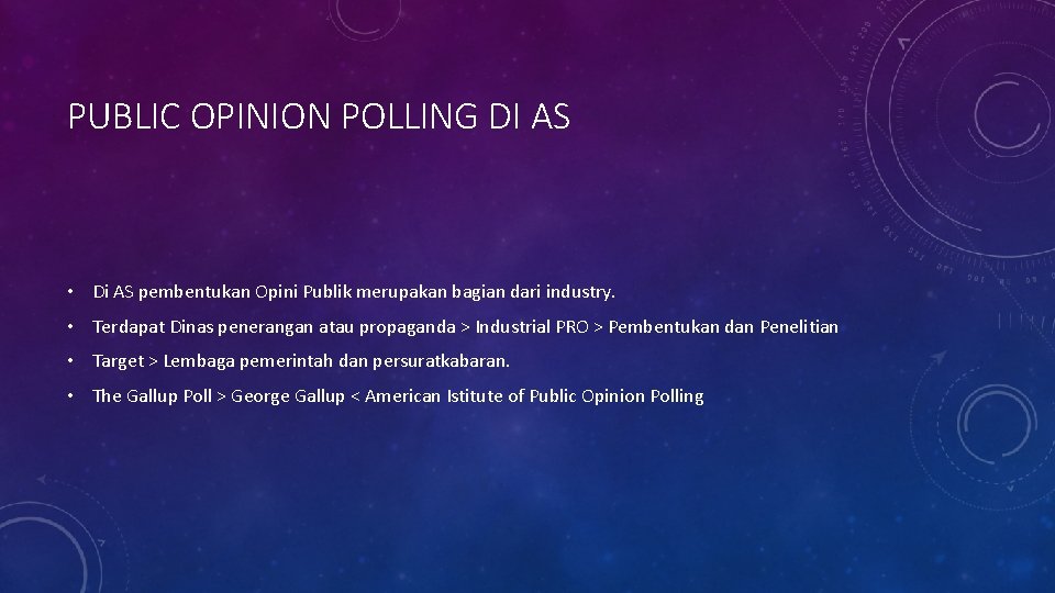 PUBLIC OPINION POLLING DI AS • Di AS pembentukan Opini Publik merupakan bagian dari