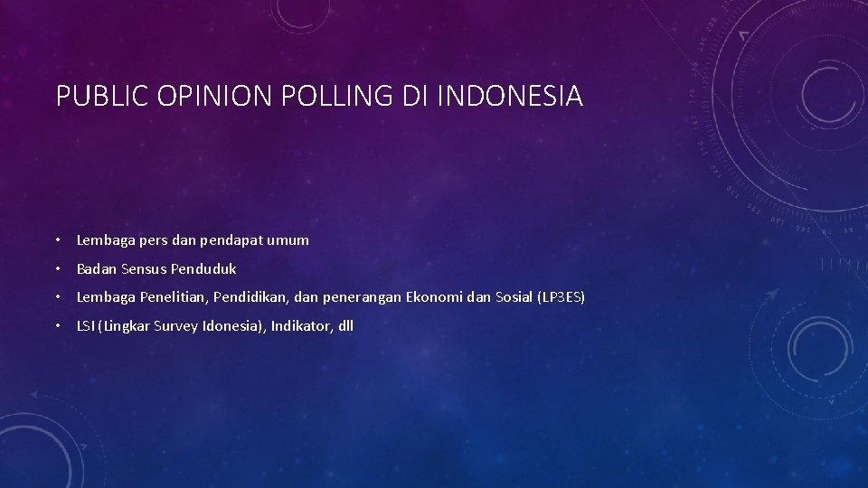 PUBLIC OPINION POLLING DI INDONESIA • Lembaga pers dan pendapat umum • Badan Sensus