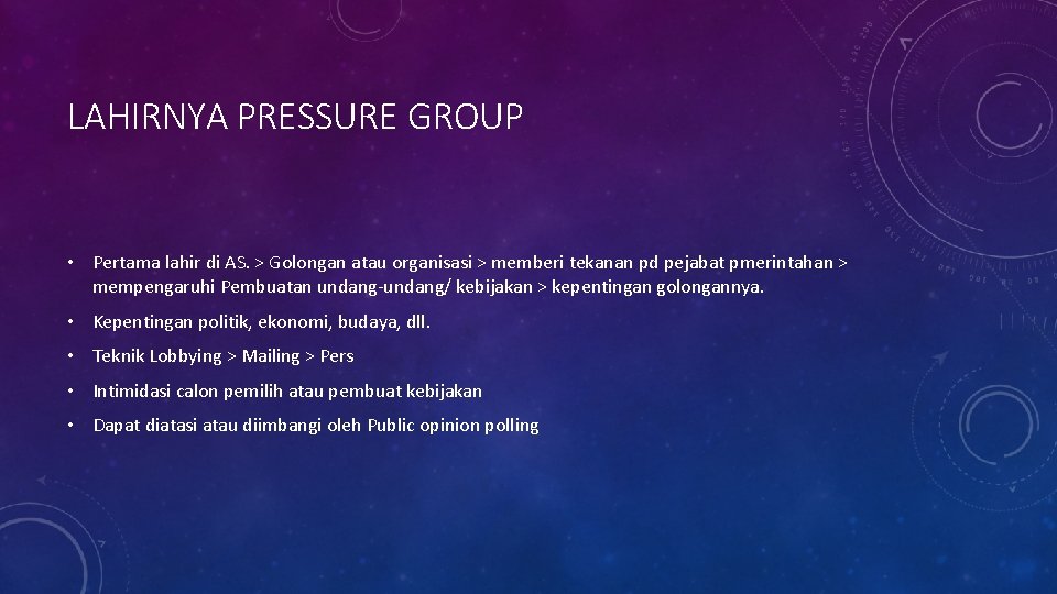 LAHIRNYA PRESSURE GROUP • Pertama lahir di AS. > Golongan atau organisasi > memberi