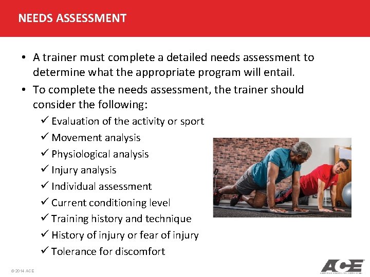 NEEDS ASSESSMENT • A trainer must complete a detailed needs assessment to determine what NEEDS ASSESSMENT • A trainer must complete a detailed needs assessment to determine what