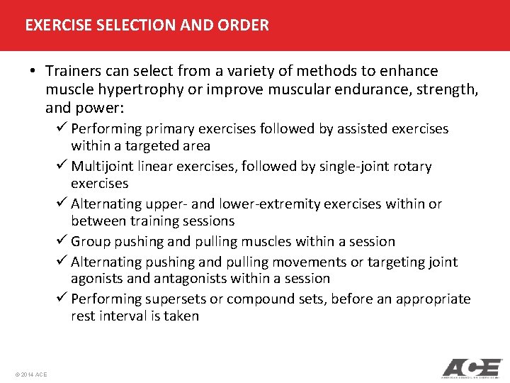 EXERCISE SELECTION AND ORDER • Trainers can select from a variety of methods to EXERCISE SELECTION AND ORDER • Trainers can select from a variety of methods to