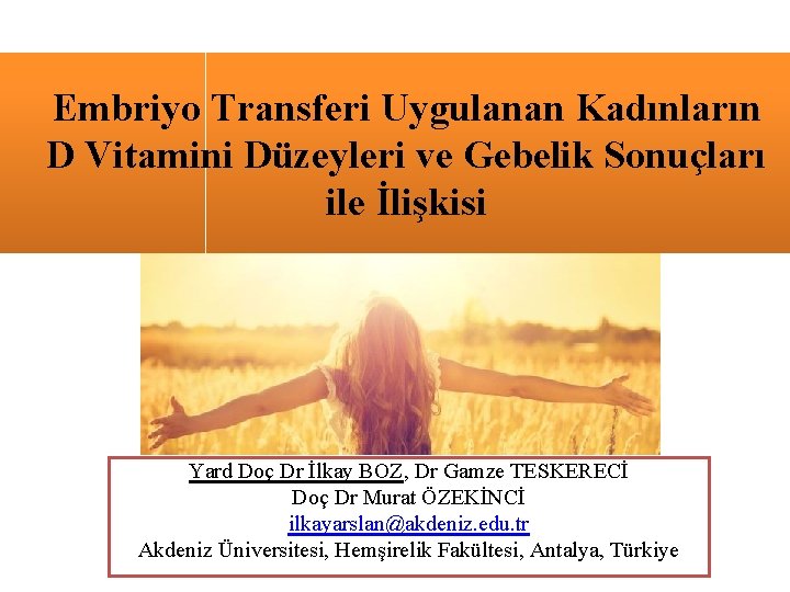 Embriyo Transferi Uygulanan Kadınların D Vitamini Düzeyleri ve Gebelik Sonuçları ile İlişkisi Yard Doç