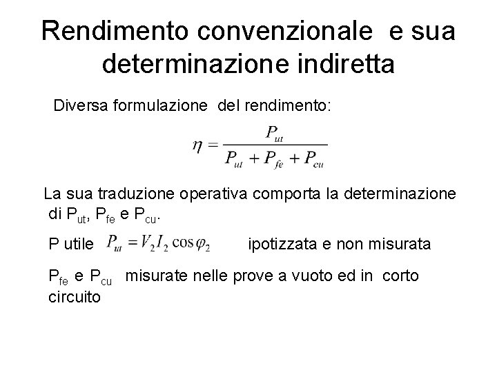 Rendimento convenzionale e sua determinazione indiretta Diversa formulazione del rendimento: La sua traduzione operativa