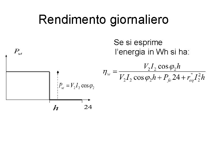 Rendimento giornaliero Se si esprime l’energia in Wh si ha: 