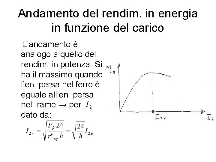 Andamento del rendim. in energia in funzione del carico L’andamento è analogo a quello