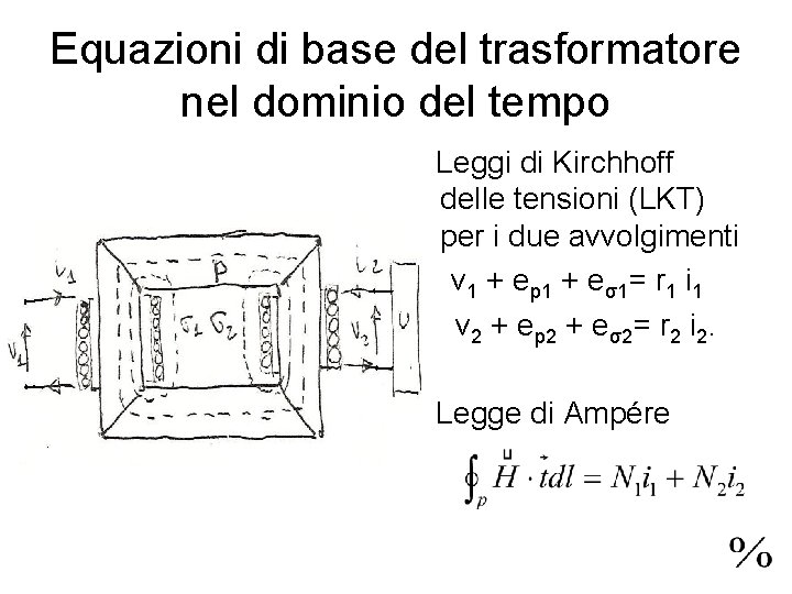 Equazioni di base del trasformatore nel dominio del tempo Leggi di Kirchhoff delle tensioni