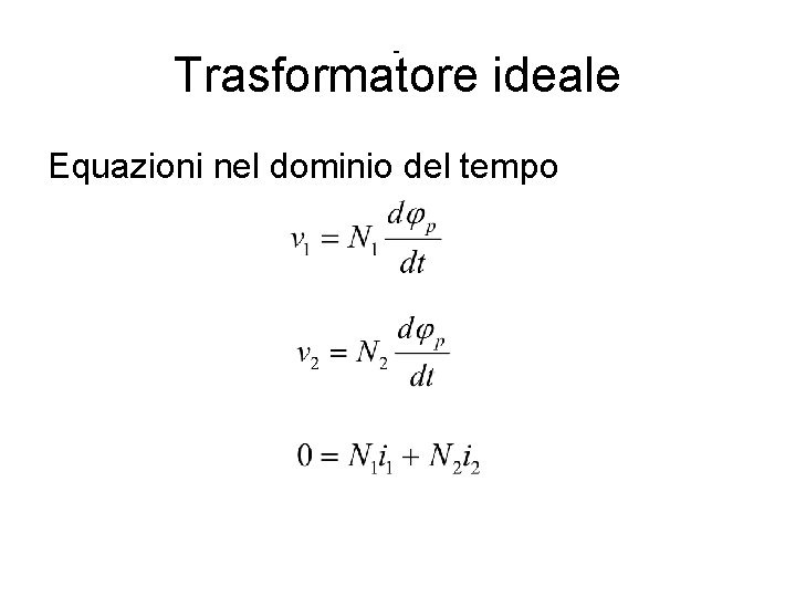 Trasformatore ideale Equazioni nel dominio del tempo 