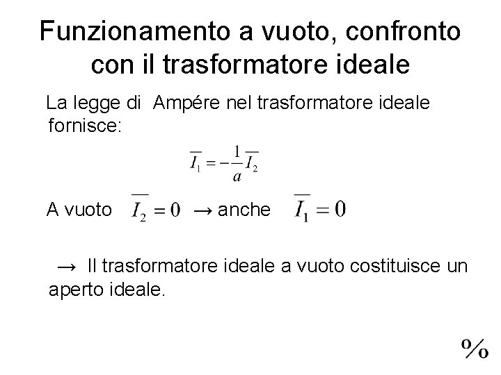 Funzionamento a vuoto, confronto con il trasformatore ideale La legge di Ampére nel trasformatore