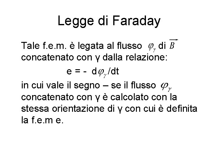 Legge di Faraday Tale f. e. m. è legata al flusso di concatenato con
