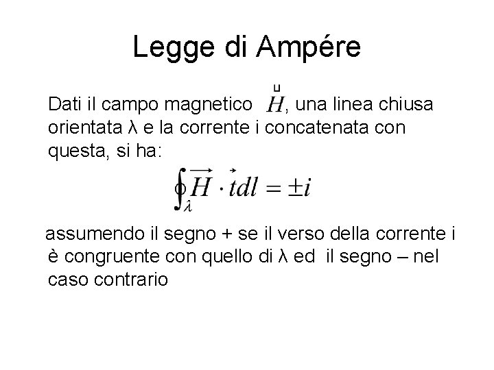Legge di Ampére Dati il campo magnetico , una linea chiusa orientata λ e