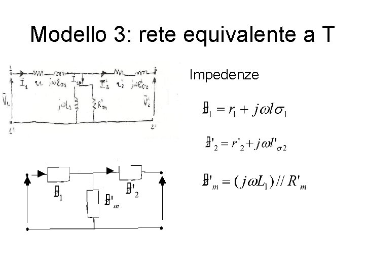 Modello 3: rete equivalente a T Impedenze 