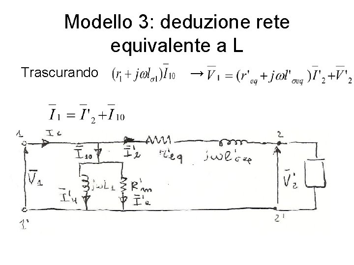 Modello 3: deduzione rete equivalente a L Trascurando → 
