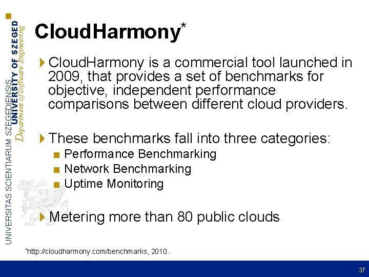 UNIVERSITAS SCIENTIARUM SZEGEDIENSIS UNIVERSITY OF SZEGED Department of Software Engineering Cloud. Harmony* 4 Cloud.