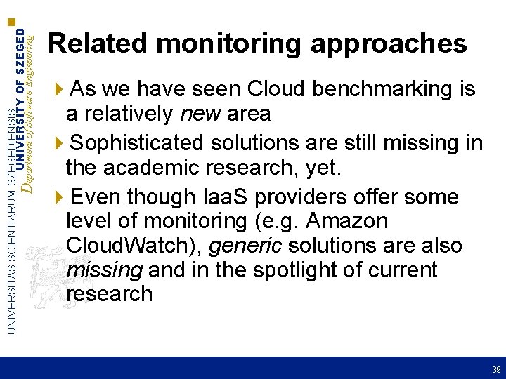 UNIVERSITAS SCIENTIARUM SZEGEDIENSIS UNIVERSITY OF SZEGED Department of Software Engineering Related monitoring approaches 4