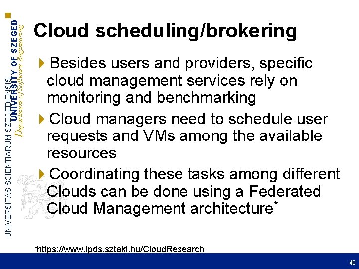 UNIVERSITAS SCIENTIARUM SZEGEDIENSIS UNIVERSITY OF SZEGED Department of Software Engineering Cloud scheduling/brokering 4 Besides