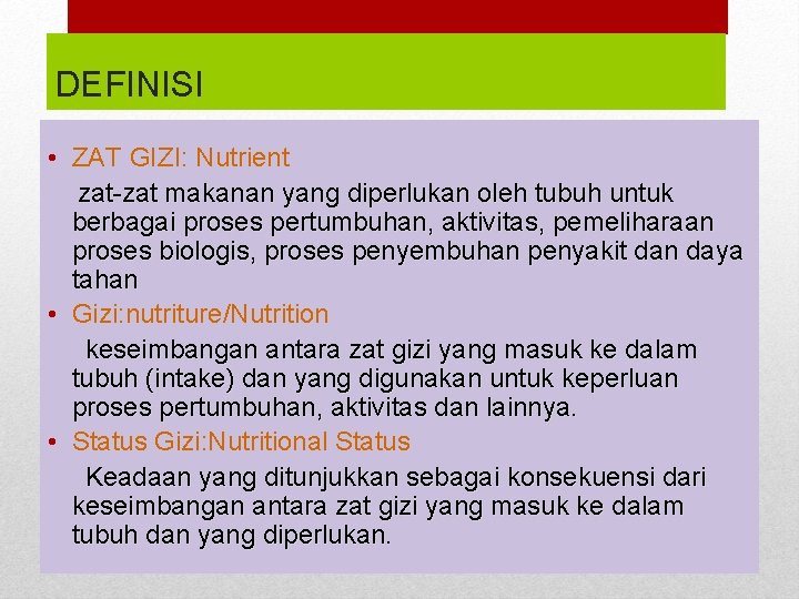 DEFINISI • ZAT GIZI: Nutrient zat-zat makanan yang diperlukan oleh tubuh untuk berbagai proses