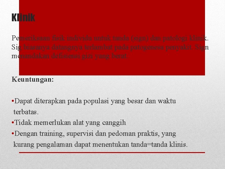 Klinik Pemeriksaan fisik individu untuk tanda (sign) dan patologi klinik. Sig biasanya datangnya terlambat