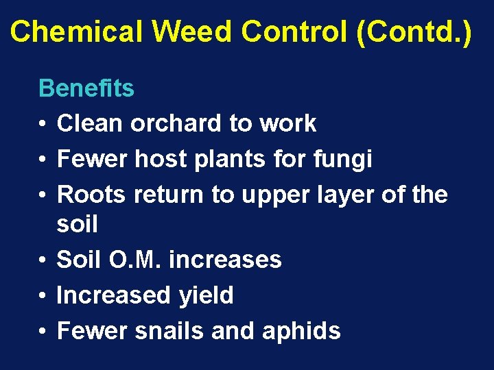 Chemical Weed Control (Contd. ) Benefits • Clean orchard to work • Fewer host