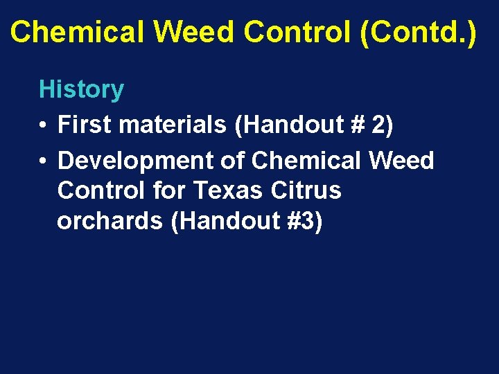 Chemical Weed Control (Contd. ) History • First materials (Handout # 2) • Development