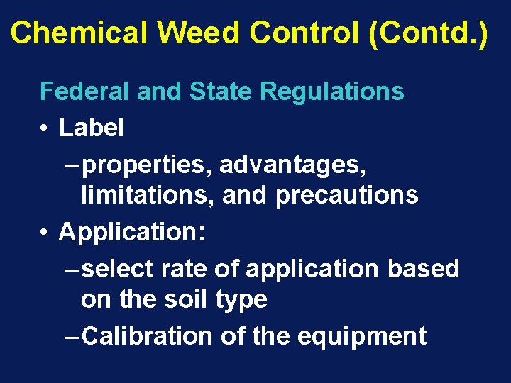 Chemical Weed Control (Contd. ) Federal and State Regulations • Label – properties, advantages,