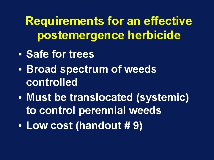 Requirements for an effective postemergence herbicide • Safe for trees • Broad spectrum of