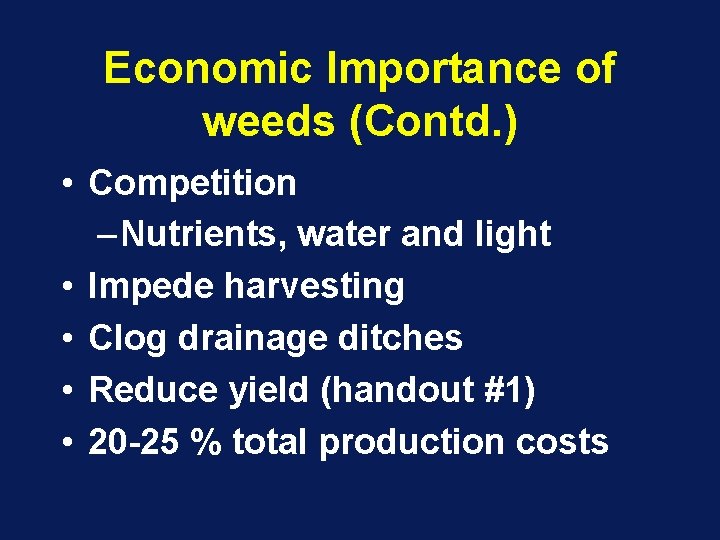 Economic Importance of weeds (Contd. ) • Competition – Nutrients, water and light •