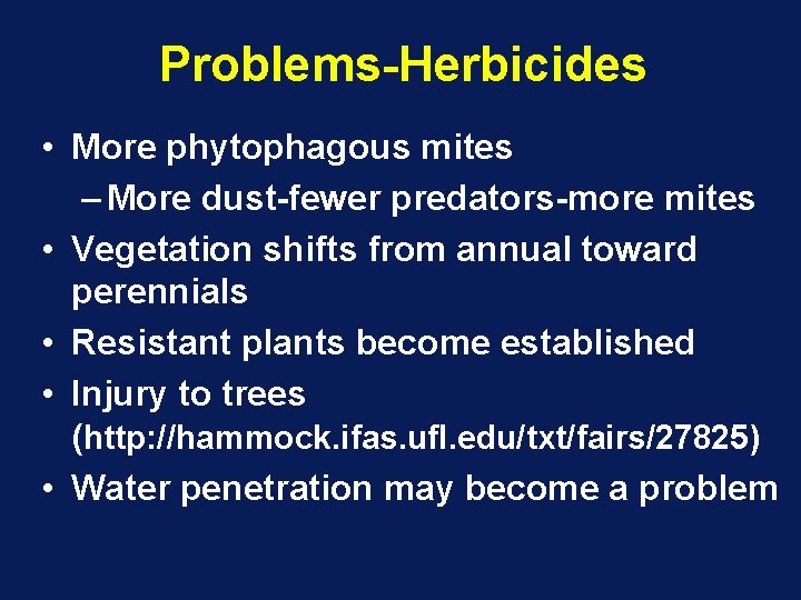 Problems-Herbicides • More phytophagous mites – More dust-fewer predators-more mites • Vegetation shifts from