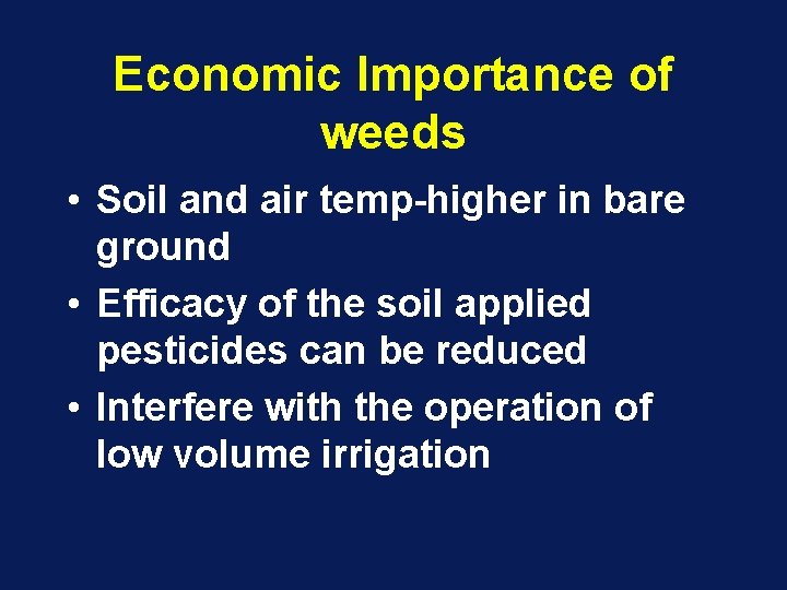 Economic Importance of weeds • Soil and air temp-higher in bare ground • Efficacy