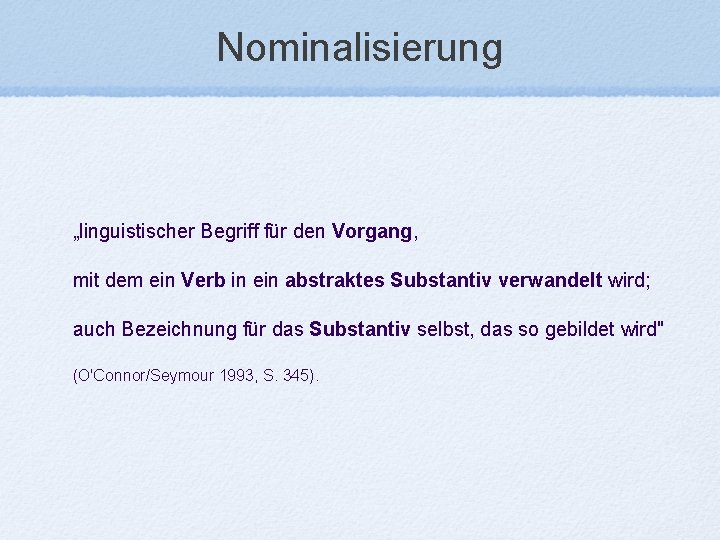 Nominalisierung „linguistischer Begriff für den Vorgang, mit dem ein Verb in ein abstraktes Substantiv