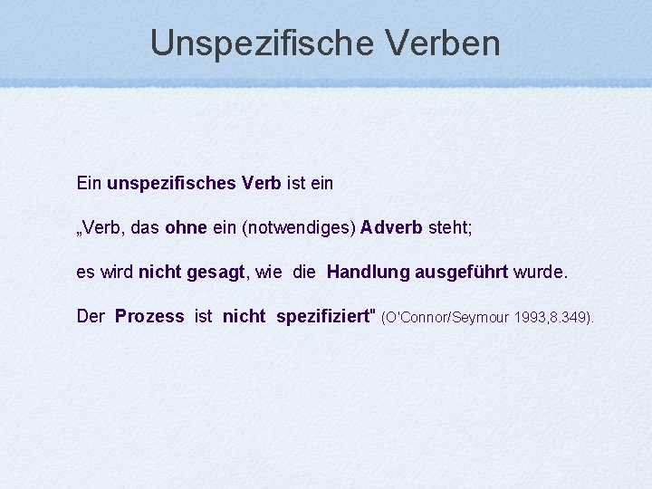 Unspezifische Verben Ein unspezifisches Verb ist ein „Verb, das ohne ein (notwendiges) Adverb steht;