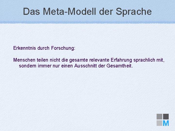 Das Meta-Modell der Sprache Erkenntnis durch Forschung: Menschen teilen nicht die gesamte relevante Erfahrung