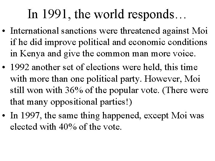 In 1991, the world responds… • International sanctions were threatened against Moi if he