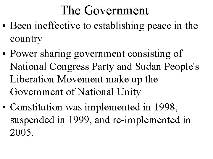 The Government • Been ineffective to establishing peace in the country • Power sharing