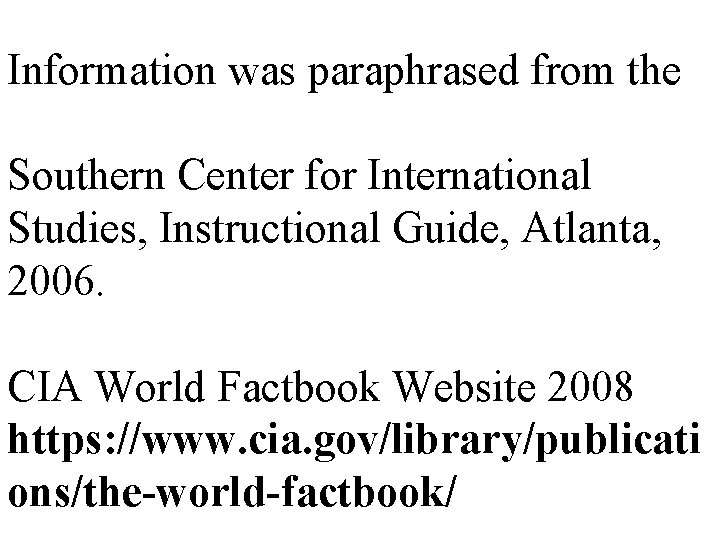 Information was paraphrased from the Southern Center for International Studies, Instructional Guide, Atlanta, 2006.