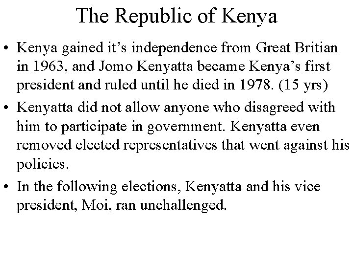 The Republic of Kenya • Kenya gained it’s independence from Great Britian in 1963,