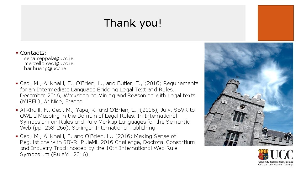 Thank you! § Contacts: selja. seppala@ucc. ie marcello. ceci@ucc. ie hai. huang@ucc. ie §