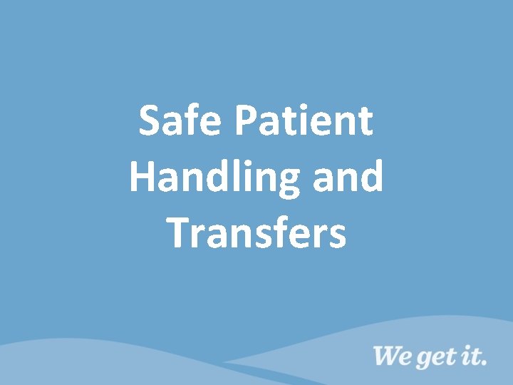 Safe Patient Handling and Transfers 