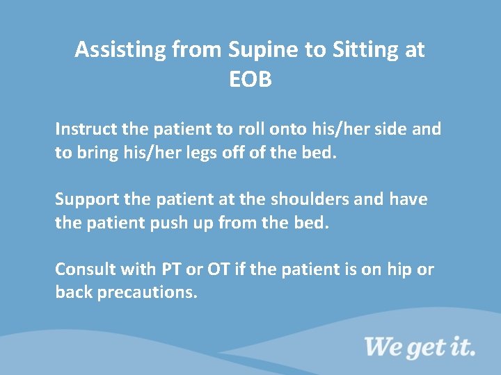 Assisting from Supine to Sitting at EOB Instruct the patient to roll onto his/her