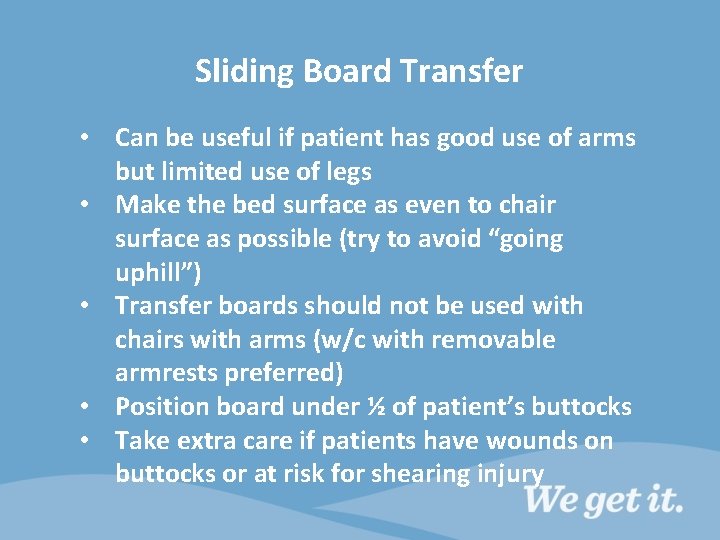 Sliding Board Transfer • Can be useful if patient has good use of arms