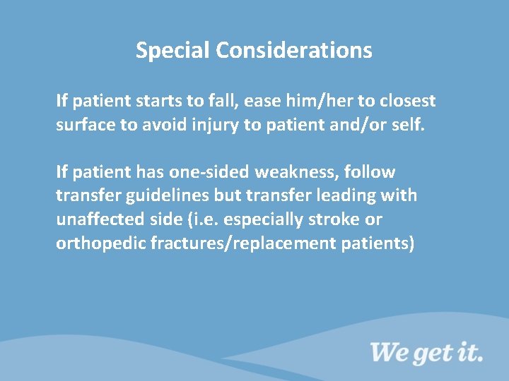 Special Considerations If patient starts to fall, ease him/her to closest surface to avoid